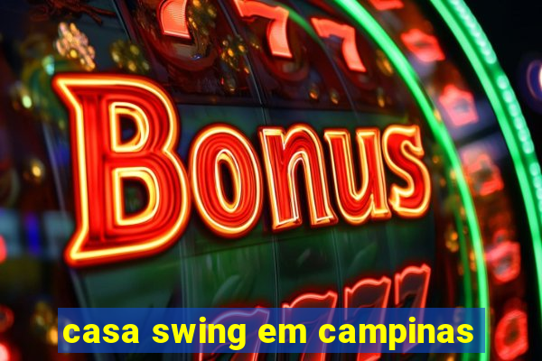 casa swing em campinas